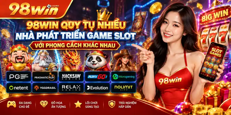 98WIN quy tụ nhiều nhà phát triển game slot với phong cách khác nhau